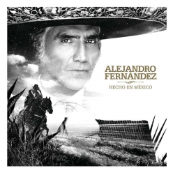 Alejandro Fernandez - Hecho En Mexico